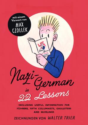 Walter Trier: Nazi-Deutsch in 22 Lektionen. Nazi-German in 22 Lessons 
