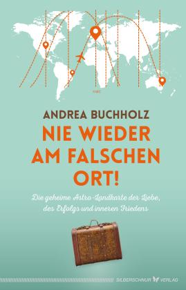 Andrea Buchholz: Nie wieder am falschen Ort 