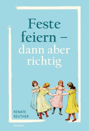 Renate Reuther: Feste feiern – dann aber richtig 