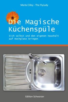 Marla Cilley: Die magische Küchenspüle 