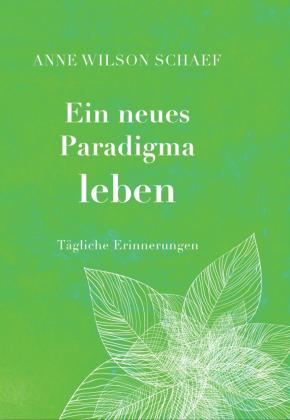 Anne Wilson Schaef, Anne Wilson Schaef: Ein neues Paradigma leben 