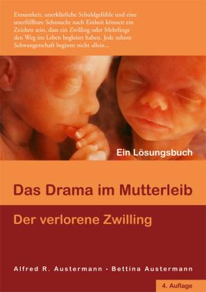 Alfred Austermann, Bettina Austermann: Das Drama im Mutterleib - Der verlorene Zwilling 
