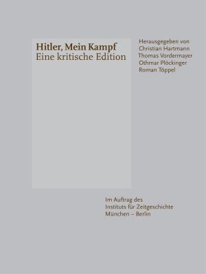Christian Hartmann, Othmar Plöckinger, Roman Töppel, Thomas Vordermayer: Hitler, Mein Kampf 