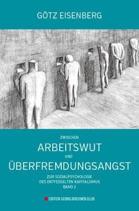 Götz Eisenberg: Zwischen Arbeitswut und Überfremdungsangst 