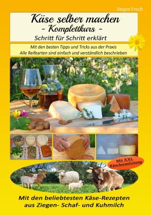 Jürgen Frech: Käse selber machen - Komplettkurs - 