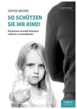 Steffen Meltzer: So schützen Sie Ihr Kind! 