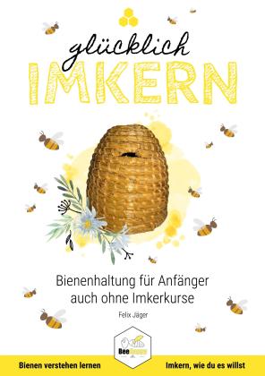 Felix Jäger: Glücklich Imkern 