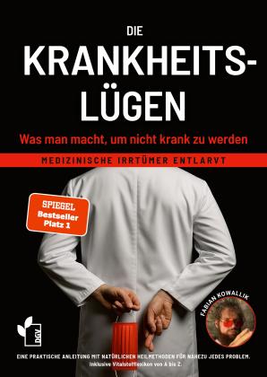 Fabian Kowallik: Die Krankheitslügen - Was man macht, um nicht krank zu werden. 