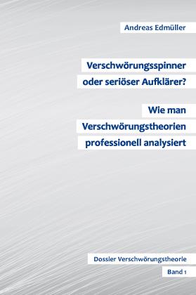 Andreas Edmüller: Verschwörungsspinner oder seriöser Aufklärer? - Wie man Verschwörungstheorien professionell analysiert 