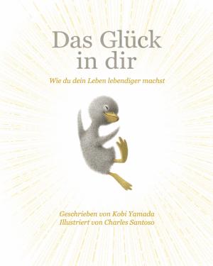 Kobi Yamada, Charles Santoso: Das Glück in dir 