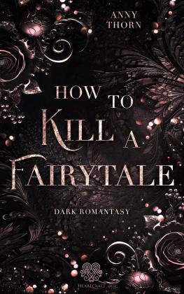 Heartcraft Verlag, Anny Thorn, Heartcraft-Verlag Natalie Hof: How to kill a Fairytale 