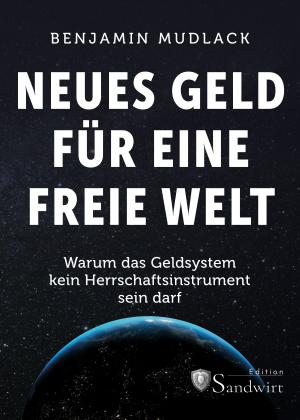 Benjamin Mudlack: Neues Geld für eine freie Welt 