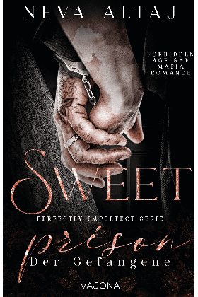 Alexandra Gentara, Neva Altaj: Sweet Prison – Der Gefangene (Perfectly Imperfect Serie 10) 