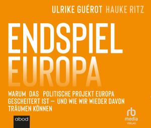 Ulrike Guérot, Hauke Ritz: Endspiel Europa 