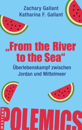 Katharina F. Gallant, Zachary Gallant: "From the river to the sea" 