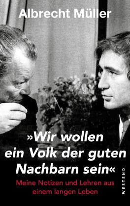 Albrecht Müller: "Wir wollen ein Volk der guten Nachbarn sein" 
