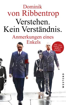 Dominik von Ribbentrop: Verstehen. Kein Verständnis. 