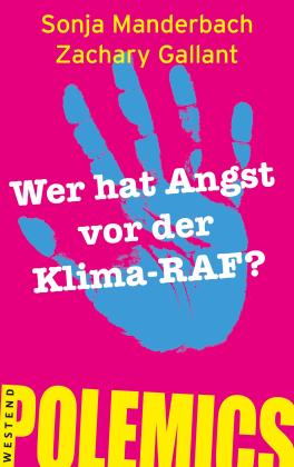 Zachary Gallant, Sonja Manderbach: Wer hat Angst vor der Klima-RAF? 
