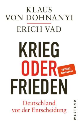 Klaus Von Dohnanyi, Erich Vad, Klaus von Dohnanyi: Krieg oder Frieden - Deutschland vor der Entscheidung 