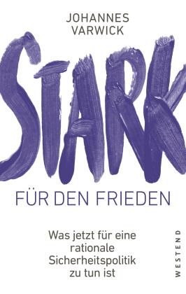 Johannes Varwick: Stark für den Frieden 