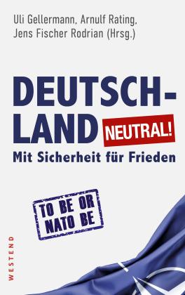 Jens Fischer Rodrian, Ulrich Gellermann, Arnulf Rating: Deutschland neutral! 