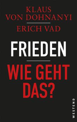 Klaus Von Dohnanyi, Erich Vad, Klaus von Dohnanyi: Frieden - Wie geht das? 