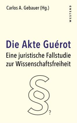 Carlos A. Gebauer: Die Akte Guérot 
