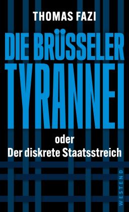 Thomas Fazi: Die Brüsseler Tyrannei 