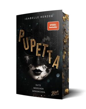 Isabelle Herzog: Pupetta: Gute Mädchen gehorchen | Mit wunderschönem Farbschnitt 