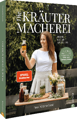 Tina Rosenkranz: Die Kräutermacherei. Meine Naturapotheke. 