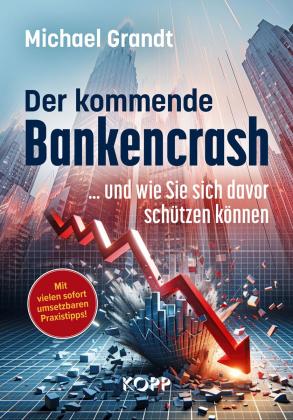 Michael Grandt: Der kommende Bankencrash und wie Sie sich davor schützen können 