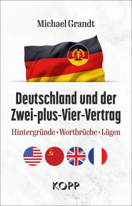 Michael Grandt: Deutschland und der Zwei-plus-Vier-Vertrag 