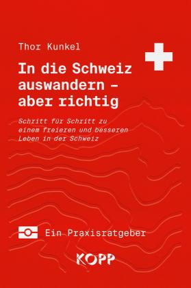 Thor Kunkel: In die Schweiz auswandern – aber richtig 