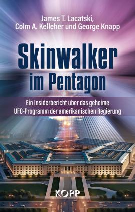 Colm A. Kelleher, George Knapp, James T. Lacatski: Skinwalker im Pentagon 