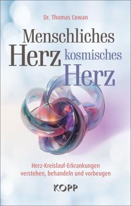 Thomas Cowan, Thomas Dr. Cowan: Menschliches Herz, kosmisches Herz 