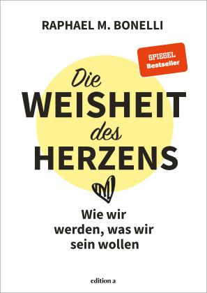 Raphael Bonelli: Die Weisheit des Herzens 