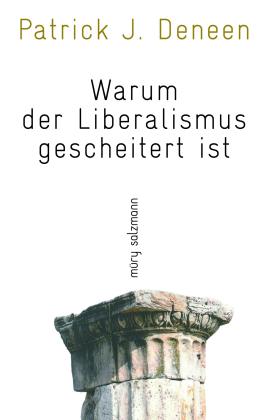 Patrick J. Deneen: Warum der Liberalismus gescheitert ist 