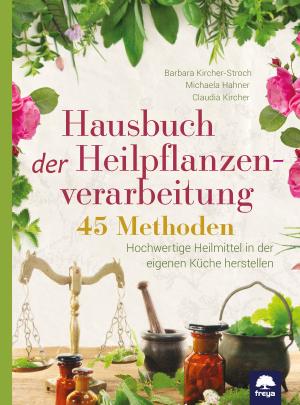 Michaele Hahner, Claudia Kircher, Barbara Kircher-Storch: Hausbuch der Pflanzenverarbeitung 