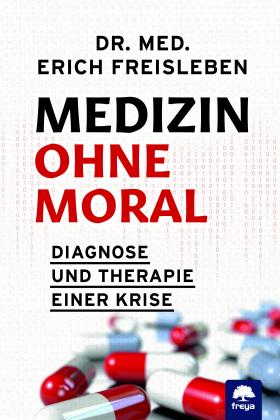 Erich Freisleben: Medizin ohne Moral 