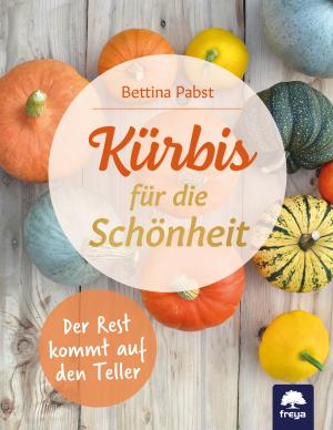 Bettina Pabst: Kürbis für die Schönheit 