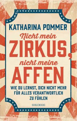 Katharina Pommer: Nicht mein Zirkus, nicht meine Affen - vom Mental Load und People Pleaser zu selbstbestimmt und Grenzen setzen 