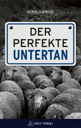 Grosz Gerald: Der perfekte Untertan 