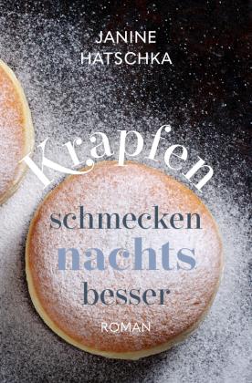 Janine Hatschka: Krapfen schmecken nachts besser 