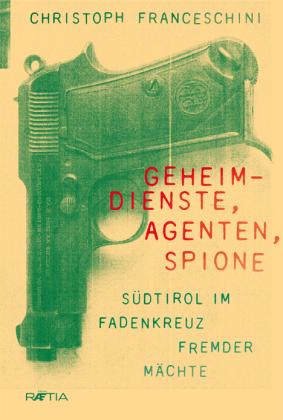 Christoph Franceschini: Geheimdienste, Agenten, Spione 