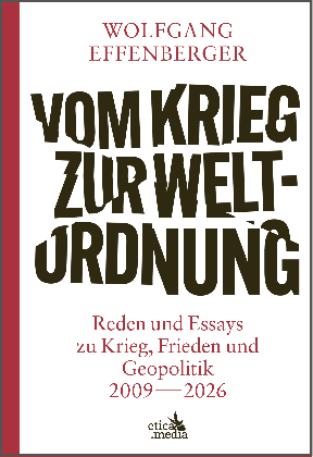 Wolfgang Effenberger: Vom Krieg zur Weltordnung 
