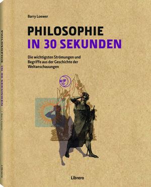 Julian Baggini, Stephen Law, Barry Loewer: Philosophie in 30 Sekunden 