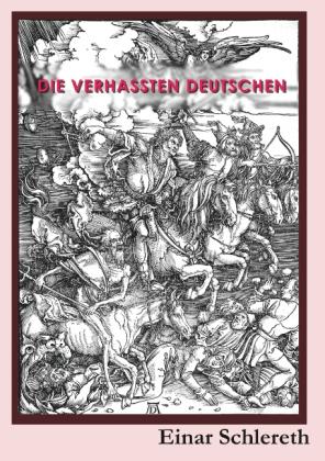 Einar Schlereth: Die verhassten Deutschen 