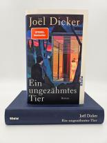 Michaela Meßner, Amelie Thoma, Joël Dicker: Ein ungezähmtes Tier 