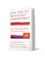 Elke Büdenbender, Eckhard Nagel, Eckhard Prof. Dr. Nagel: Der Tod ist mir nicht unvertraut 