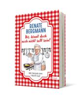 Renate Bergmann: Ihr könnt doch noch nicht satt sein! 